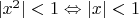 $|x^2|<1\Leftrightarrow |x|<1$