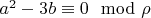 $a^2 -3b\equiv 0\mod \rho$