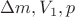 $\Delta m, V_1,p$