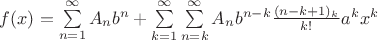 $f(x)=\sum\limits_{n=1}^{\infty}A_nb^n+\sum\limits_{k=1}^{\infty}\sum\limits_{n=k}^{\infty}A_nb^{n-k}\frac{(n-k+1)_k}{k!}a^kx^k$