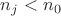 $n_j<n_0$
