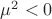 $\mu^2<0$