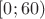 $[0;60)$