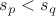 $s_p < s_q$