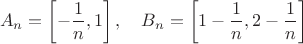 $$
A_n=\left[-\frac1n,1\right],\quad B_n=\left[1-\frac1n,2-\frac1n\right]
$$