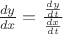 $\frac{dy}{dx}=\frac{\frac{dy}{dt}}{\frac{dx}{dt}}$