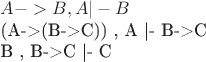 $A->B , A|-B

(A->(B->C)) , A |- B->C

B , B->C |- C$