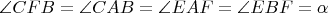 $\angle CFB=\angle CAB=\angle EAF=\angle EBF=\alpha$