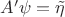 $A'\psi=\tilde\eta$