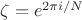 $\zeta=e^{2\pi i/N}$
