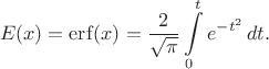 $$E(x)=\mathrm{erf}(x)=\frac{2}{\sqrt{\pi}}\int\limits_0^t e^{-t^2}\,dt.$$