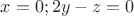 $ x = 0; 2y - z =0$