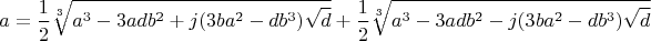 $$a=\frac{1}{2}\sqrt[3]{a^3-3adb^2+j(3ba^2-db^3)\sqrt d} +\frac{1}{2}\sqrt[3]{a^3-3adb^2-j(3ba^2-db^3)\sqrt d}$$