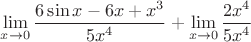 $\lim \limits _{x\to 0}\dfrac {6\sin x-6x+x^3}{5x^4}+\lim \limits _{x\to 0}\dfrac {2x^4}{5x^4}$