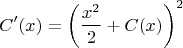 \[
C'(x) = \left( {\frac{{x^2 }}
{2} + C(x)} \right)^2 
\]