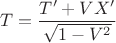 $$ T=\frac{T'+VX'}{\sqrt{1-V^2}}$$