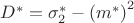 $D^{*} = \sigma_{2}^{*} - \left(m^{*} \right)^{2}$