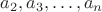 $a_2,a_3,\dots,a_n$