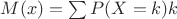 $ M(x)=\sum P(X=k) \cdo k$