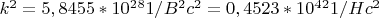 $k^2=5,8455*10^2^81/B^2c^2=0,4523*10^4^21/Hc^2$