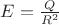 $\[E = \frac{Q}{{{R^2}}}\]$