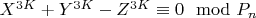 $X^{3K} + Y^{3K}-Z^{3K}\equiv 0\mod P_n $