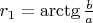 $r_1 = \arctg \frac b a$