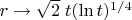 $r \to \sqrt 2 \; t (\ln t)^{1/4}$