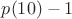 $p(10)-1$