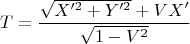 $$T=\frac{\sqrt{X'^2+Y'^2}+VX'}{\sqrt{1-V^2}}$$