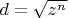 $d=\sqrt{z^n}$