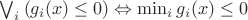$\bigvee_{i}{\left(g_i(x)\le0\right)} \Leftrightarrow   \min_{i}g_i(x)\le0$