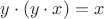 $y \cdot (y \cdot x) = x $