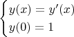 $$\begin{cases}
    y(x)=y'(x)\\
    y(0)=1\\
  \end{cases}$$