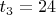 $t_{3}=24$