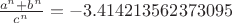 $\frac{a^n+b^n}{c^n} = -3.414213562373095$