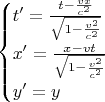$$
\begin{cases}
t'=\frac{t-\frac {vx}{c^2}}{\sqrt{1-\frac{v^2}{c^2}}}\\
x'=\frac{x-vt}{\sqrt{1-\frac{v^2}{c^2}}}\\
y'=y\\
\end{cases}
$$