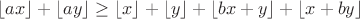 $\lfloor ax\rfloor+\lfloor ay\rfloor\ge\lfloor x\rfloor+\lfloor y\rfloor+\lfloor bx+y\rfloor+\lfloor x+by\rfloor$
