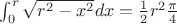 $\int_{0}^{r}\sqrt{r^2-x^2} dx = \frac{1}{2} r^2 \frac{\pi}{4}$