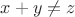 $x+y\ne z$