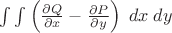 $\int\limits_{} {\int\limits_{} {\left( {\frac{{\partial Q}}{{\partial x}} - \frac{{\partial P}}{{\partial y}}} \right)\;dx\;dy} } $