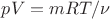 $pV=mRT/\nu$
