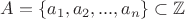 $A=\{a_1,a_2,...,a_n\}\subset \mathbb Z$