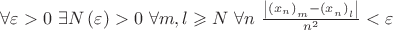 $\[\forall \varepsilon  > 0{\text{  }}\exists N\left( \varepsilon  \right) > 0{\text{  }}\forall m,l \geqslant N{\text{  }}\forall n{\text{  }}\frac{{\left| {{{\left( {{x_n}} \right)}_m} - {{\left( {{x_{_n}}} \right)}_l}} \right|}}
{{{n^2}}} < \varepsilon \]$