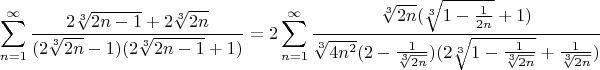 $$\sum\limits_{n=1}^{\infty}\dfrac{2\sqrt[3]{2n-1}+2\sqrt[3]{2n}}{(2\sqrt[3]{2n}-1)(2\sqrt[3]{2n-1}+1)}=
2\sum\limits_{n=1}^{\infty}\dfrac{\sqrt[3]{2n}(\sqrt[3]{1-\frac{1}{2n}}+1)}{\sqrt[3]{4n^2}(2-\frac{1}{\sqrt[3]{2n}})(2\sqrt[3]{1-\frac{1}{\sqrt[3]{2n}}}+\frac{1}{\sqrt[3]{2n}})}$$