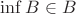 $\inf B \in B$