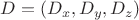 $D = (D_x, D_y, D_z)$