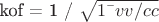 kof = 1 / \sqrt{1 &mdash; vv / cc}