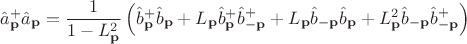 $${\hat{a}_{\bold{p}}}^+ \hat{a}_{\bold{p}}=\frac{1}{1-L_{\bold{p}}^2}\left({\hat{b}_{\bold{p}}}^+\hat{b}_{\bold{p}}+L_{\bold{p}}{\hat{b}_{\bold{p}}}^+\hat{b}_{-\bold{p}}^++L_{\bold{p}}\hat{b}_{-\bold{p}}\hat{b}_{\bold{p}}+L_{\bold{p}}^2\hat{b}_{-\bold{p}}\hat{b}_{-\bold{p}}^+ \right)$$