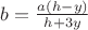$b= \frac {a(h-y)} {h+3y}$